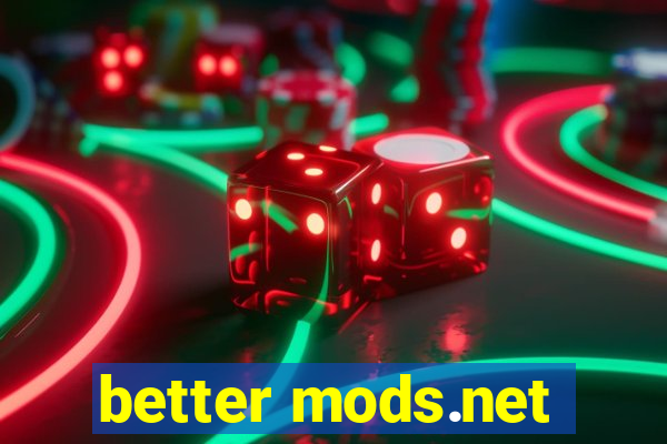 better mods.net